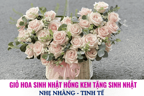 Giỏ Hoa Hồng Tặng Sinh Nhật Nhẹ Nhàng Và Tinh Tế